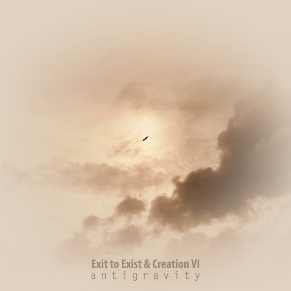 Exit to Exist & Creation VI - trying not to forget the joy of antigravity