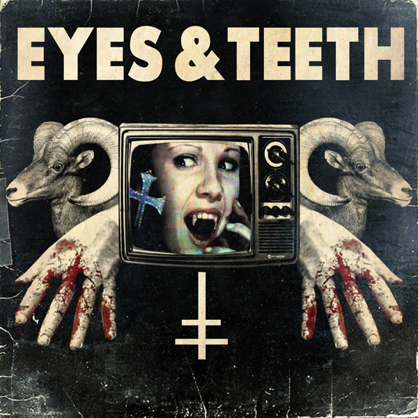 Eyes And Teeth - Gun To Your Head