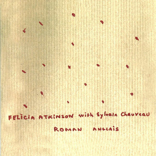 Félicia Atkinson & Sylvain Chauveau - Roman Anglais