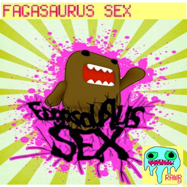 Fagasaurus Sex - Who Said Music Had To Have Lyrics
