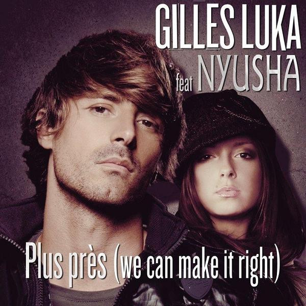 Gilles Luka - Plus Près (We Can Make It Right) (feat. Nyusha) - radio edit