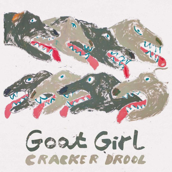 Goat Girl - cracker drool