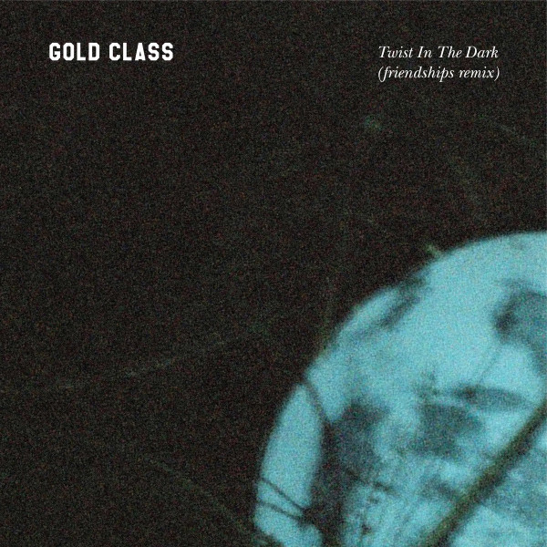 Gold Class - Twist In The Dark