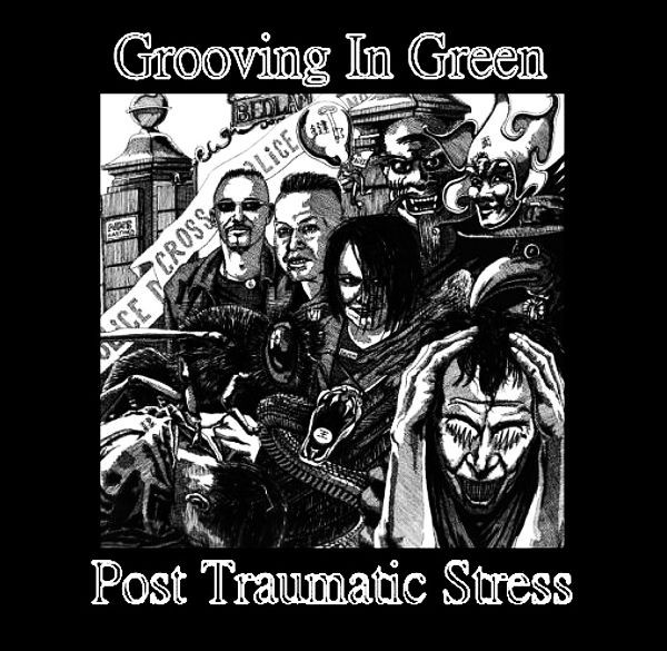 Grooving in Green - Post Traumatic Stress