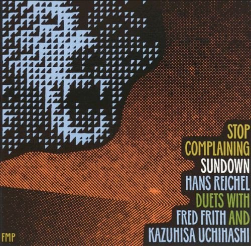 Hans Reichel & Fred Frith - Stop Complaining 2