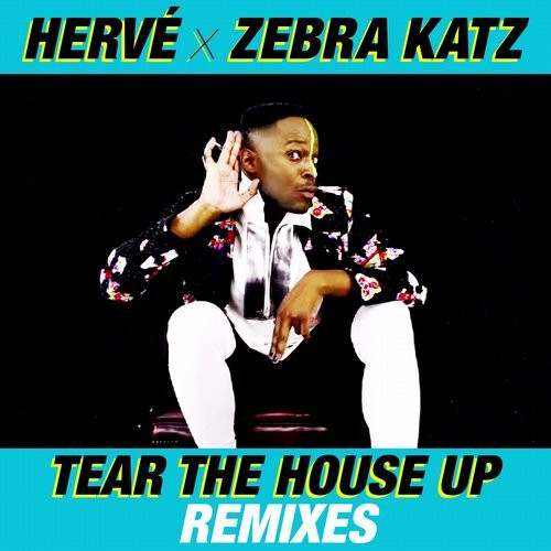 Hervé & Zebra Katz - Tear the House Up