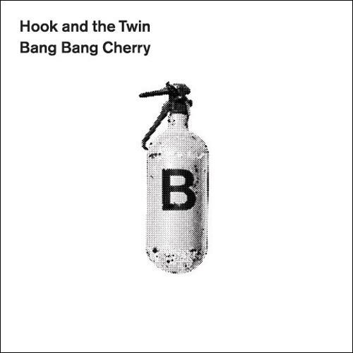 Hook and the Twin - Bang Bang Cherry