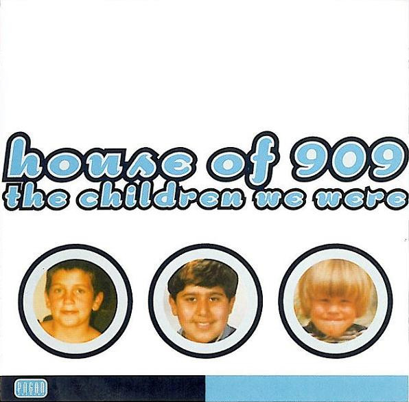 House of 909 - The Children We Were