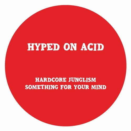 Hyped On Acid - Hardcore Junglism