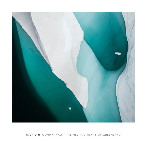 Ingrid N - Uummannaq - The Melting Heart of Greenland