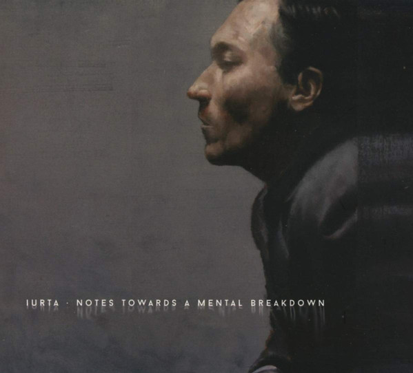 Iurta - Notes Towards A Mental Breakdown
