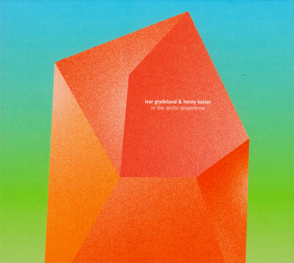 Ivar Grydeland & Henry Kaiser - To the North Pole