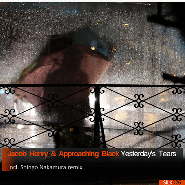 Jacob Henry & Approaching Black - Yesterday's Tears (Shingo Nakamura Remix)
