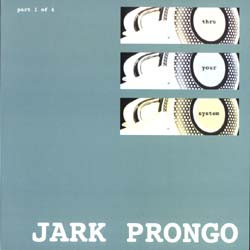Jark Prongo - Movin' Thru Your System