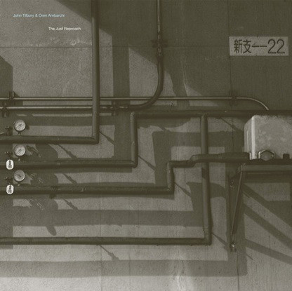 John Tilbury & Oren Ambarchi - The Just Reproach Part 1