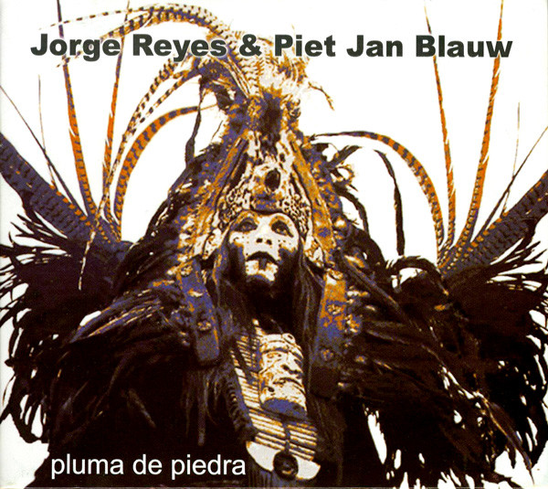 Jorge Reyes & Piet Jan Blauw - Pluma De Piedra
