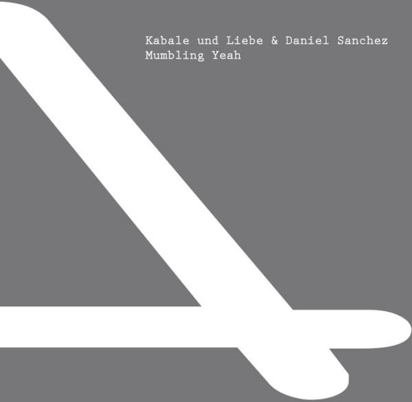 Kabale und Liebe & Daniel Sanchez - Mumbling Yeah
