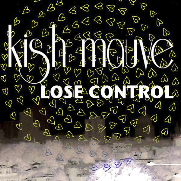 Kish Mauve - Lose Control