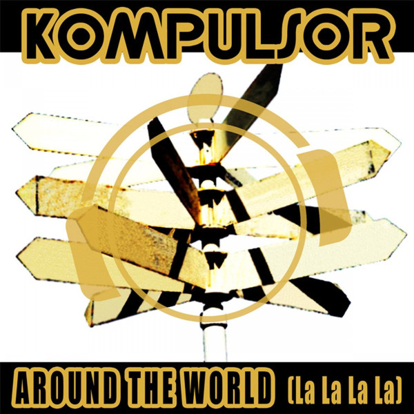 Kompulsor - Around The World (La La La La) - Mazell HandsUp Remix Edit