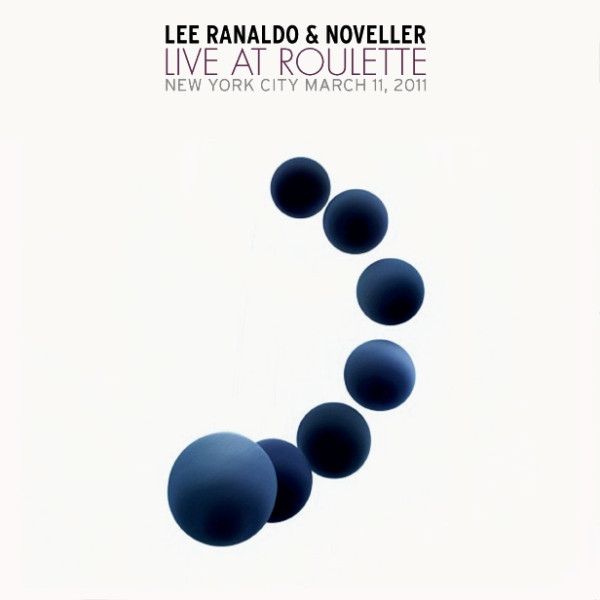 Lee Ranaldo & Noveller - Lee Ranaldo + Noveller - Live at Roulette March 11th, 2011