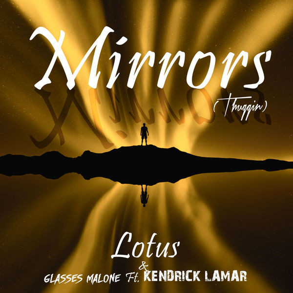 Lotus & Glasses Malone - Mirrors (Thuggin) [feat. Kendrick Lamar] [Lotus & ADroiD Mix]