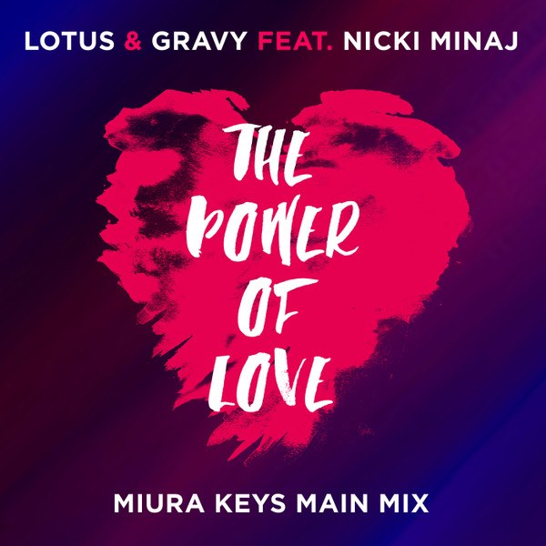 Lotus & Gravy - The Power Of Love (Miura Keys Main Mix) [feat. Nicki Minaj]