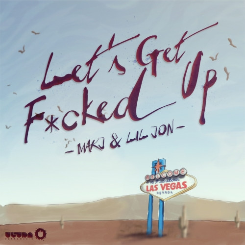 MAKJ & Lil Jon - Let's Get Fucked Up (Original Mix)