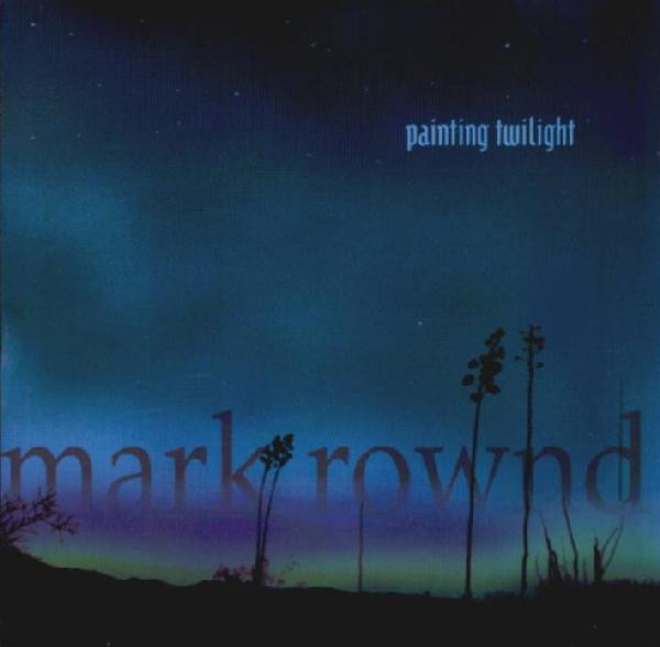 Mark Rownd - Painting Twilight
