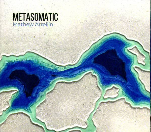 Mathew Arrellin - Metasomatic: Bifurcations