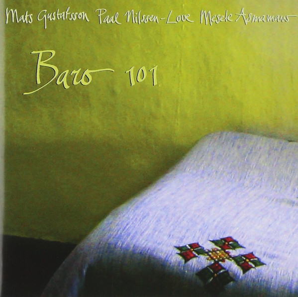 Mats Gustafsson, Paal Nilssen-Love & Mesele Asmamaw - Baro 101-B