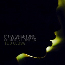 Mike Sheridan & Mads Langer - Too Close (Radio Edit)