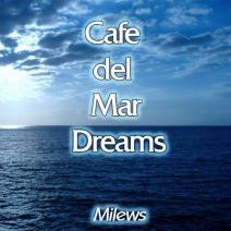 Milews - Cafe Del Mar Dreams