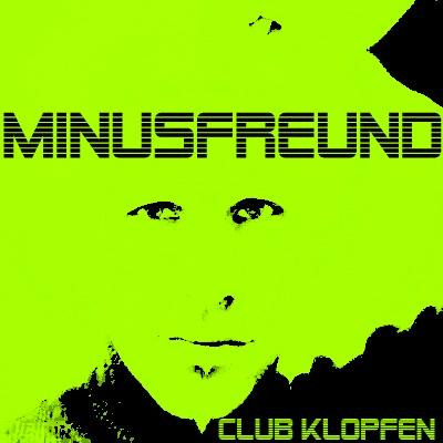 Minusfreund - Fear Of The Club - Original