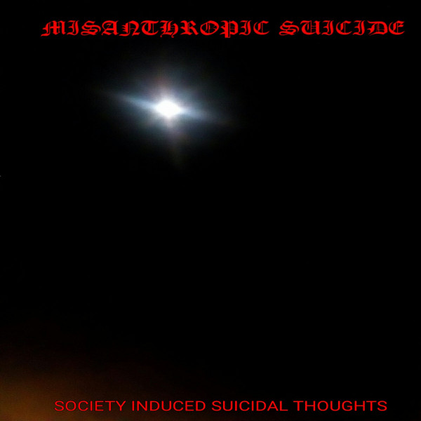 Misanthropic Suicide - Society Induced Suicidal Thoughts