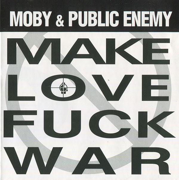 Moby & Public Enemy - Make Love Fuck War