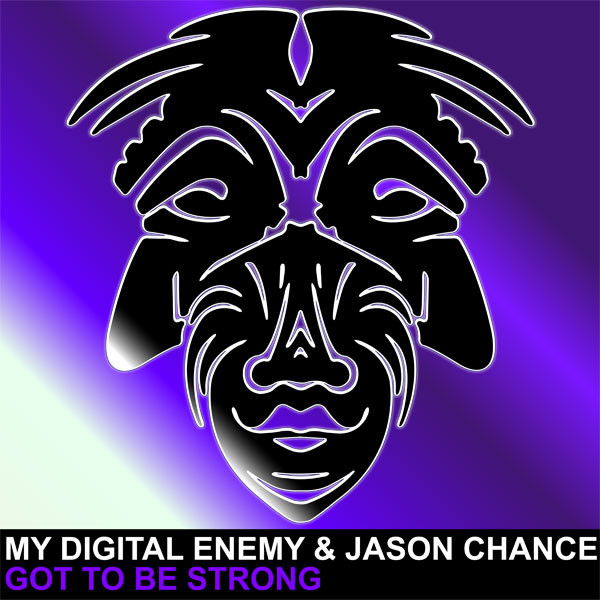 My Digital Enemy & Jason Chance - Got To Be Strong (Original Mix)