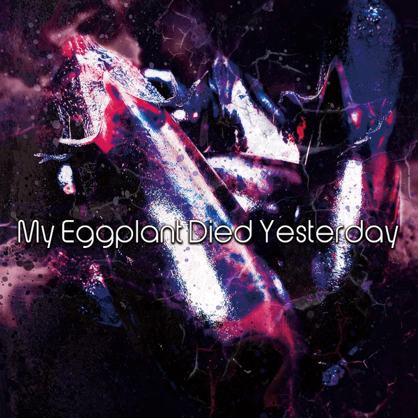 My Eggplant Died Yesterday - Hope (My Eggplant Died Yesterday ver.)