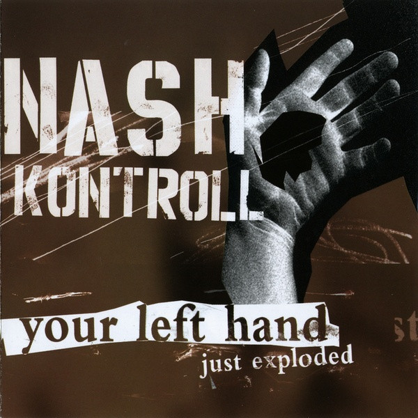 Nash Kontroll - Your Left Hand Just Exploded