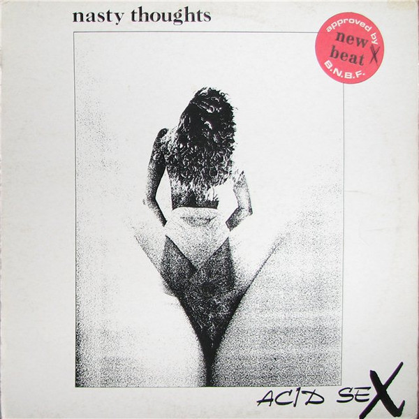 Nasty Thoughts - Acid Sex