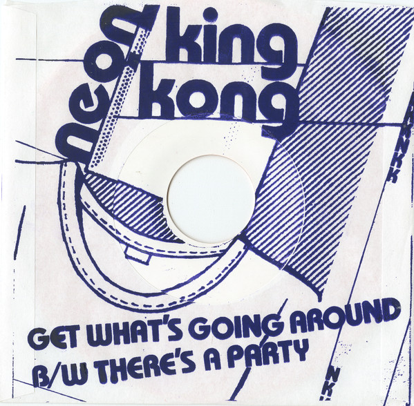 Neon King Kong - Get What's Going Around