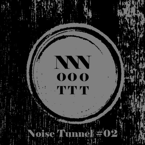 NotNotNot - Noise Tunnel #02