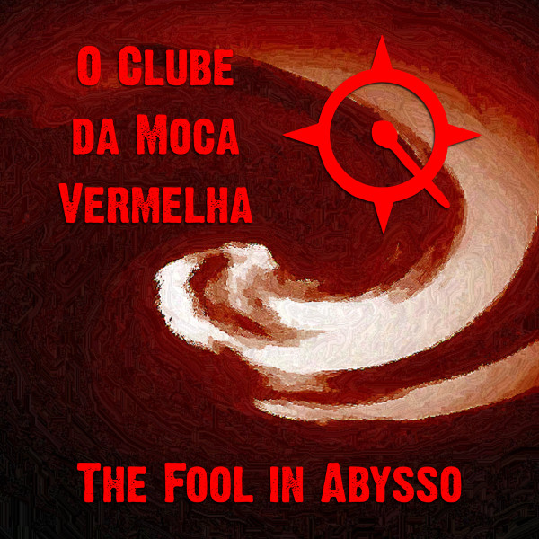 O Clube Da Moca Vermelha - The Fool In Abysso