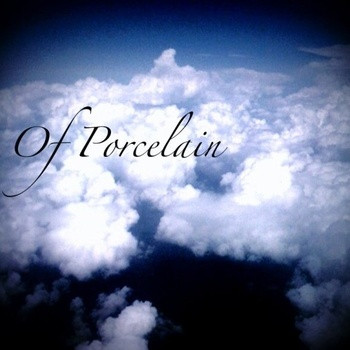 Of Porcelain - Gone Til Morning