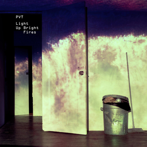 PVT - Light Up Bright Fires