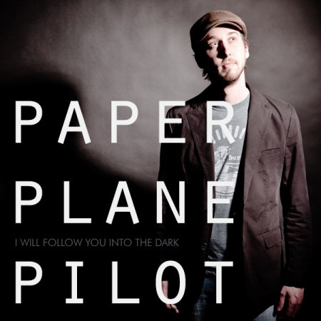 Paper Plane Pilot - I Will Follow You into the Dark