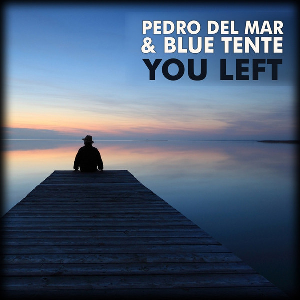 Pedro Del Mar & Blue Tente - You Left (Alexei Zakharov Chillout mix)