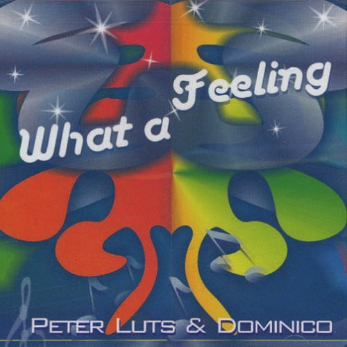 Peter Luts & Dominico - What A Feeling