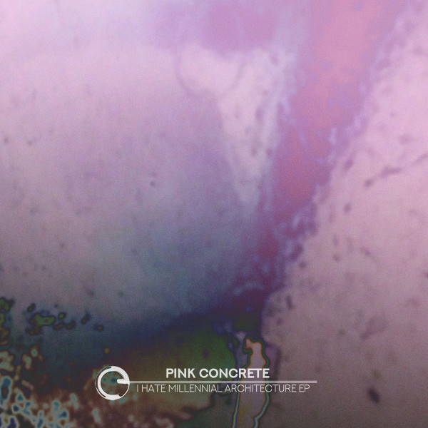 Pink Concrete - I Hate Millennial Architecture - Original Mix