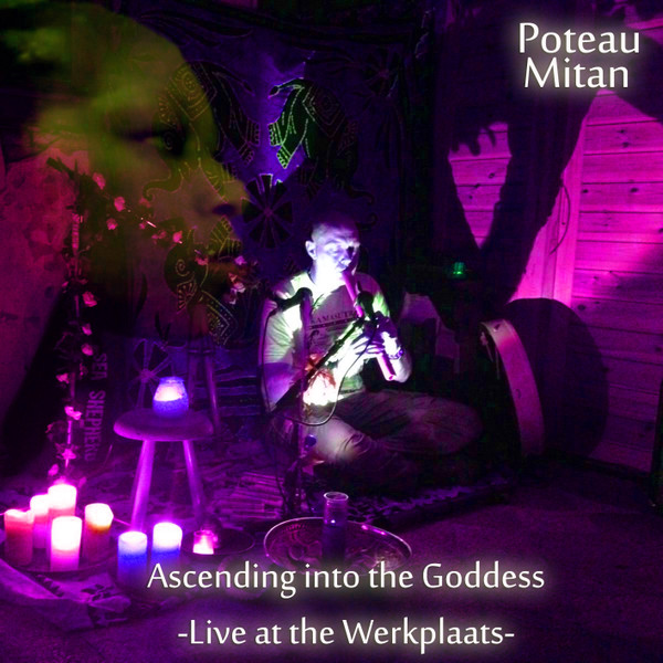 Poteau Mitan - Ascending Into The Goddess -Live At The Werkplaats-