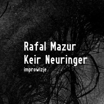 Rafal Mazur & Keir Neuringer - Unison Lines Two